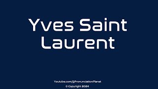 How to Pronounce Yves Saint Laurent CORRECTLY  Pronunciation Planet [upl. by Spiegleman542]