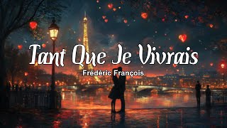 Tant Que Je Vivrais  Frédéric François  Nostalgie Chansons Françaises [upl. by Leanne]