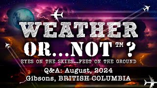 Weather Or Not™ Episode 5  QampA  Gibsons BC August 2024 [upl. by Atnom83]