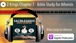 2 Kings Chapter 7  Bible Study for Atheists [upl. by Neelcaj527]