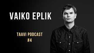 Taavi podcast 4  Vaiko Eplik [upl. by Barn221]