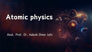 Atomic Physics  Chapter 3 Part 1 [upl. by Karine]