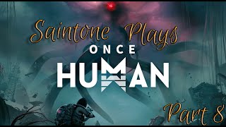 Saintone Plays  Once Human Part 8 [upl. by Anama]