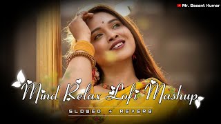 🥰Mind Fresh Mashup 🪷 Slowed amp Reverb ❤️ Arijit Sing Love Mashup 😍 Heart Touching Songs Part 01🥳 [upl. by Habeh111]