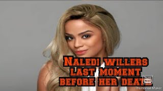 Naledi Willerslast momentdeath details [upl. by Sesilu]