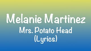 Melanie Martinez  Mrs Potato Head Lyrics [upl. by Chick]