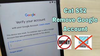 Final Method CAT S52 Remove google account Bypass FRP Without PC Latest Security [upl. by Ailecec577]