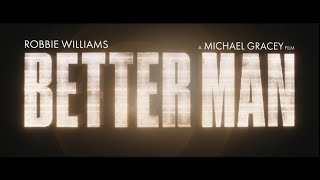 BETTER MAN I TRAILER I ROBBIE WILLIAMS BIOPIC FROM MICHAEL GRACEY DIRECTOR OF THE GREATEST SHOWMAN [upl. by Nyleahcim]