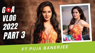 Goa Vlog 2022 Part 3 Ft Puja Banerjee [upl. by Magena711]