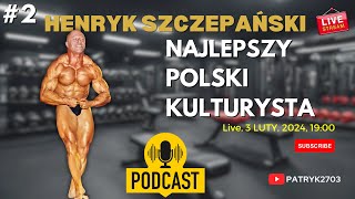 HENRYK SZCZEPAŃSKI  NAJLEPSZY POLSKI KULTURYSTA  ROZMOWA  LIVE 2 [upl. by Radford]