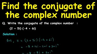 Find the conjugate of the complex number [upl. by Sihon375]