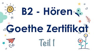 B2 Hören Teil 1  Goethe Zertifikat  mit Lösung und Transkription  Projekt NEU [upl. by Wilburn41]