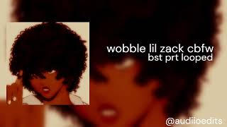 wobble lil zack cbfw best part looped Calling all the freaks to the dance floor [upl. by Ehsiom]