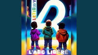 L ABC LIBéRé [upl. by Yetsirhc649]