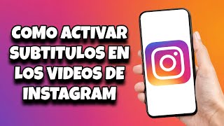 Como activar subtitulos en los videos de instagram 2023 [upl. by Yelnek]