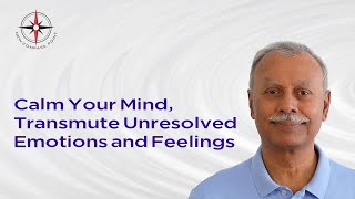 Calm Your Mind Transmute Unresolved Emotions and Feelings detailed [upl. by Aivek697]