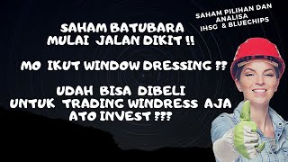 Saham Batu bara jalan dikit mo ikut window dressing Bisa beli buat trading windress  invest [upl. by Nameerf]