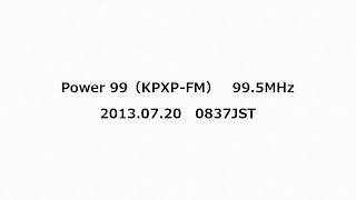 Power 99（KPXPFM） 995MHz 2013年07月20日 0837JST [upl. by Vida]