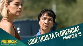 ¿Qué oculta Florencia  Preciosas  Capítulo 15 [upl. by Romola]