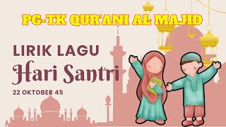 LIRIK LAGU HARI SANTRI 22 OKTOBER 45 Santri PGTK Qurani Al Majid [upl. by Amerigo952]