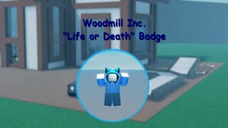 Roblox  Woodmill Inc ALPHA  How to Get the quotLife or Deathquot Badge Turn On CC [upl. by Stringer]