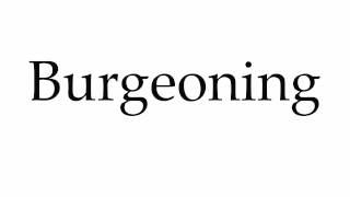 How to Pronounce Burgeoning [upl. by Griffie]