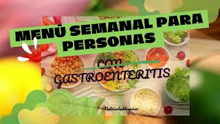 MENÚ SEMANAL PARA PERSONAS CON GASTROENTERITIS [upl. by Chappell491]