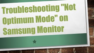 Troubleshooting quotNot Optimum Modequot on Samsung Monitor [upl. by Brandes]