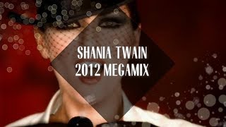 Shania Twain Megamix 2012 [upl. by Ellesij782]