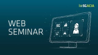 5GACIA Webinar  Advancing Industrial Connectivity OPC UA and 5G NPN Scenarios [upl. by Parke266]