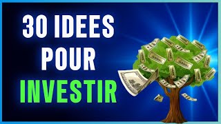 30 Idées dInvestissement pour Faire Fructifier son Argent [upl. by Ahtanaram]