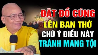 Đặt Đồ Cúng Lên Ban Thờ Chú Ý Điều Này Tránh Mang Tội  Thiền Sư An Lạc Hạnh [upl. by Arodoeht]