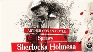 Słuchaj za darmo  Sprawy Sherlocka Holmesa  audiobook [upl. by Dulcinea507]