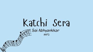 Katchi Sera  Lyrics  Sai Abhyankkar [upl. by Lihkin800]