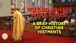 Why Do Priests Wear Robes A Brief History of Christian Vestments  Greek Orthodoxy 101 [upl. by Accebber868]