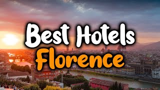 Best Hotels In Florence Italy  For Families Couples Work Trips Luxury amp Budget [upl. by Hanson]