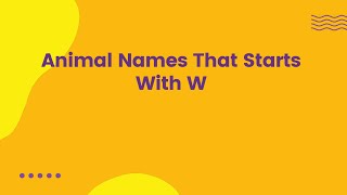 Animal Names That Starts With W [upl. by Umberto]