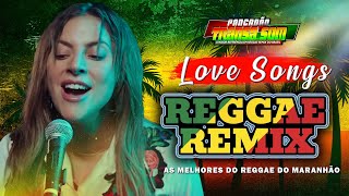 REGGAE LOVE SONGS 💕 MELO DE CARLA CÍNTIA VERSÃO REGGAE REMIX 2024 💕 REGGAE DO MARANHÃO ROMÂNTICO [upl. by Hoag]