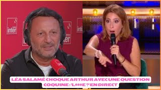 Léa Salamé choque Arthur avec une question coquine  Le se  en direct [upl. by Greenland]