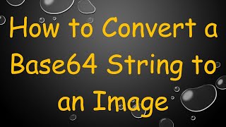 How to Convert a Base64 String to an Image [upl. by Einnaf]