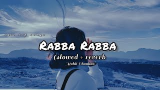 Rabba Rabba  heropanti slowed and reverb Mohit Chauhan [upl. by Lepper]