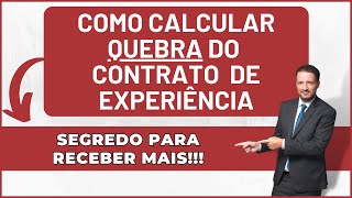 Quebra do Contrato de Experiência  Como Calcular a Rescisão [upl. by Dasi778]