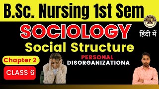 Class 6  BSc Nursing 1st Sem  Chapter 2  Sociology  PERSONAL DISORGANIZATIONA in Sociology [upl. by Yanat]