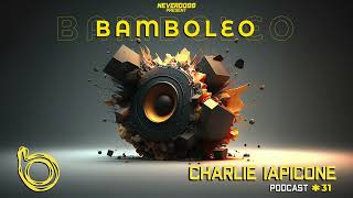 Bamboleo Podcast Series 31 Charlie Iapicone [upl. by Ahsieker]