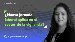 ¿Reducción de la jornada laboral aplica en el sector de la vigilancia y seguridad privada [upl. by Ahkos43]