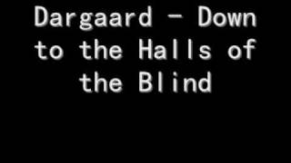 Dargaard  Down to the Halls of the Blind [upl. by Flory]