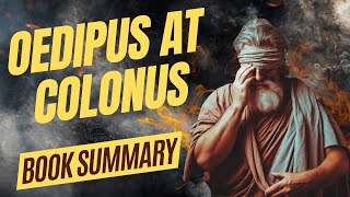 Oedipus at Colonus Summary Oedipuss Redemption [upl. by Cattima]