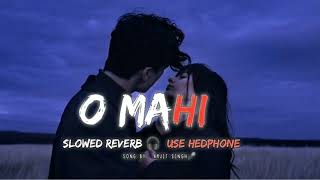 O Mahi  Arjit Shing  Slowed Reverb Song New Lofi 🥰 Hindi Lofi [upl. by Rebeh]