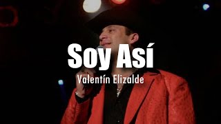 LETRA Valentín Elizalde  Soy Así [upl. by Pryce171]