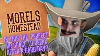 A Cozy Game You Didnt Know You Need  Morels Homestead VR [upl. by Alvinia347]